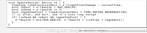 \begin{linespread}{0.75}\lstinputlisting[language=C,caption={simple health regen},label=src:EBP_healthnaiveregen]{src/EBP_basehealthregen.cpp}\end{linespread}